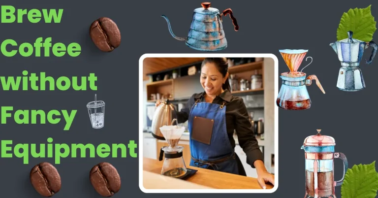 Brew Coffee without Fancy Equipment