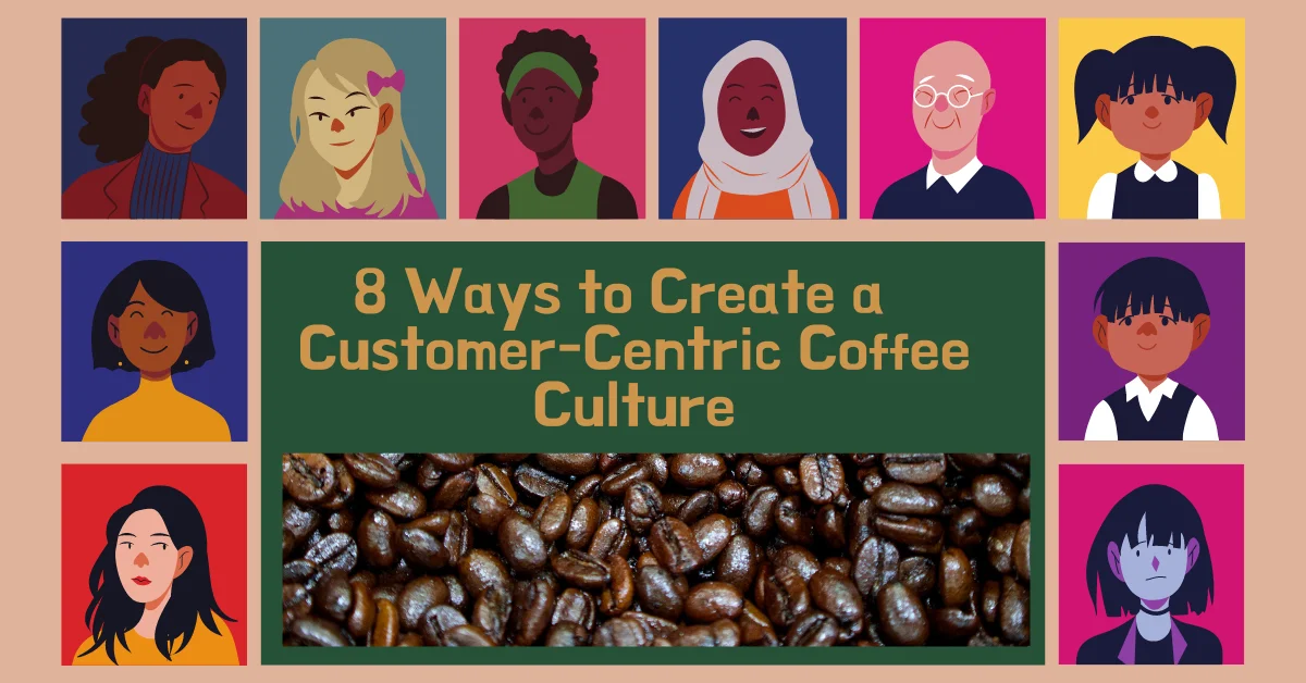Customer-Centric Coffee Culture