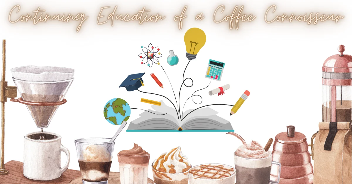 Continuing Education of a Coffee Connoisseur