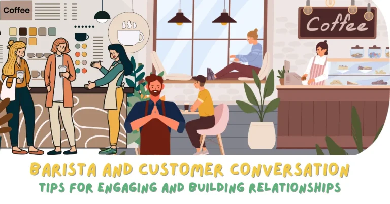 Barista and Customer Conversation Tips for Engaging and Building Relationships